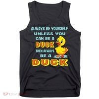 Always Be Yourself Unless You Can Be A Duck Tank Top thumb 0