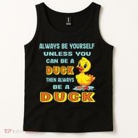 Always Be Yourself Unless You Can Be A Duck Tank Top thumb 2