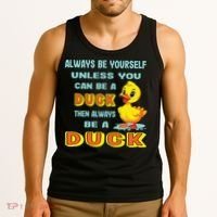 Always Be Yourself Unless You Can Be A Duck Tank Top thumb 3