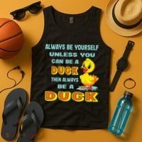 Always Be Yourself Unless You Can Be A Duck Tank Top thumb 4
