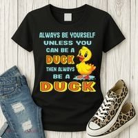 Always Be Yourself Unless You Can Be A Duck Women's T-Shirt thumb 3