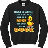 Always Be Yourself Unless You Can Be A Duck Kids Sweatshirt thumb 0