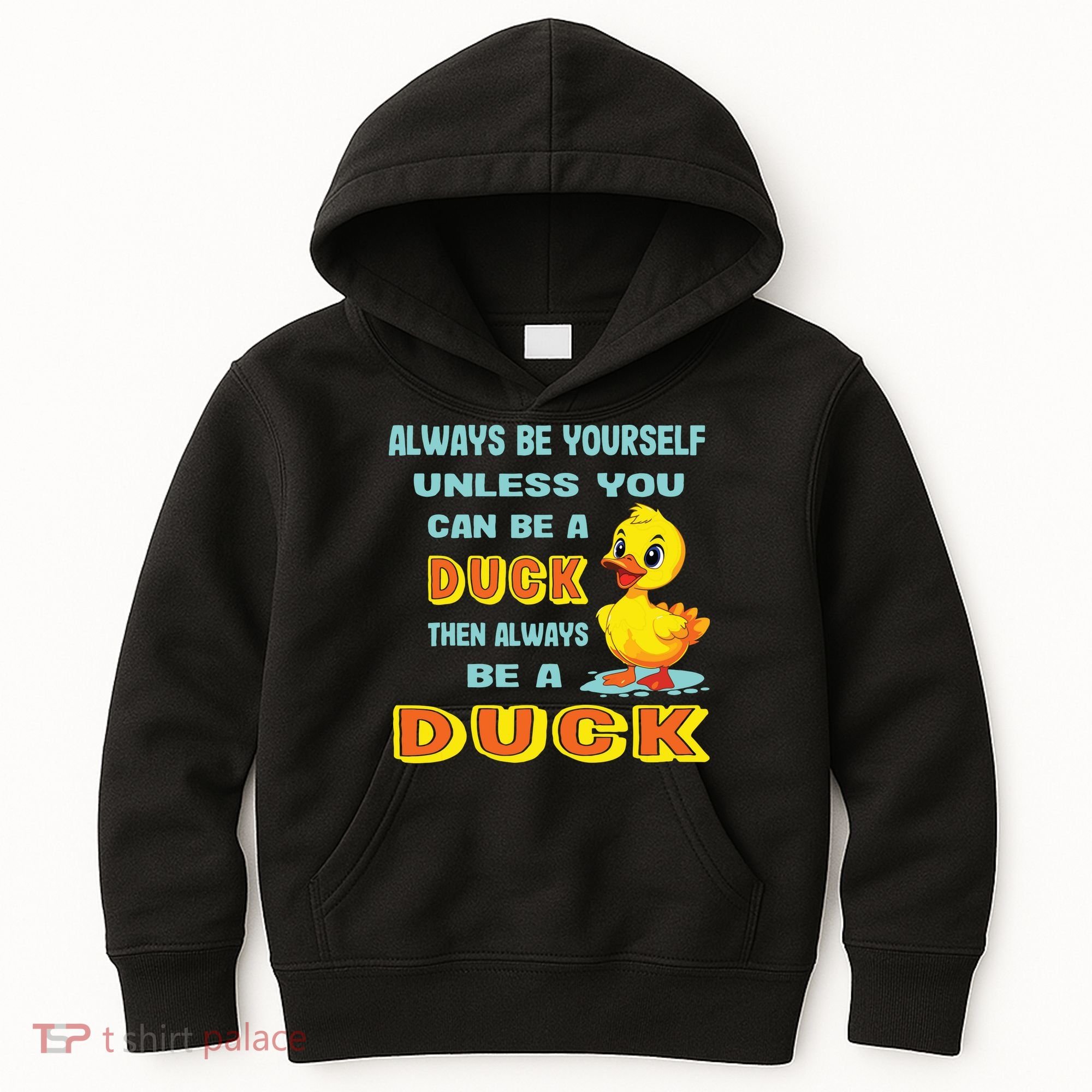 Always Be Yourself Unless You Can Be A Duck Kids Hoodie