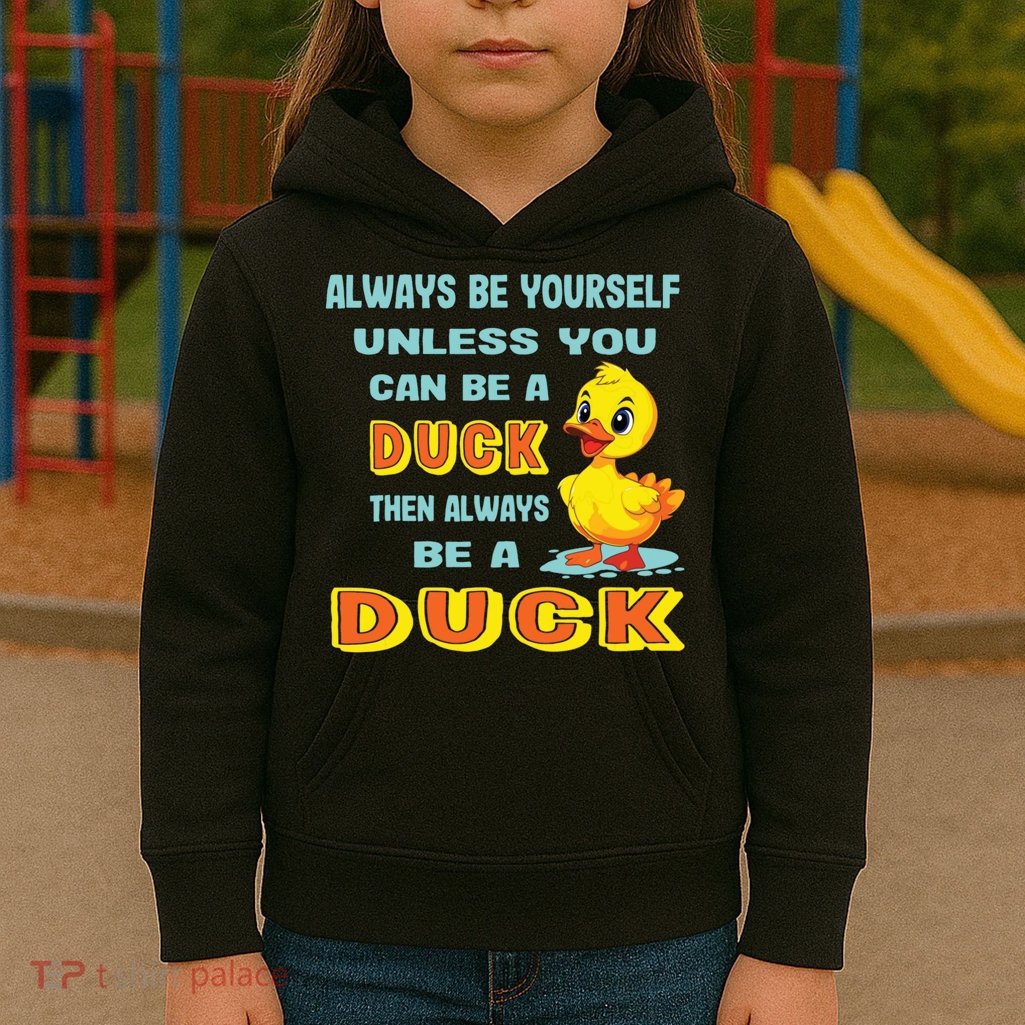 Always Be Yourself Unless You Can Be A Duck Kids Hoodie