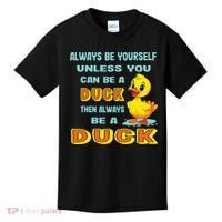 Always Be Yourself Unless You Can Be A Duck Kids T-Shirt thumb 0