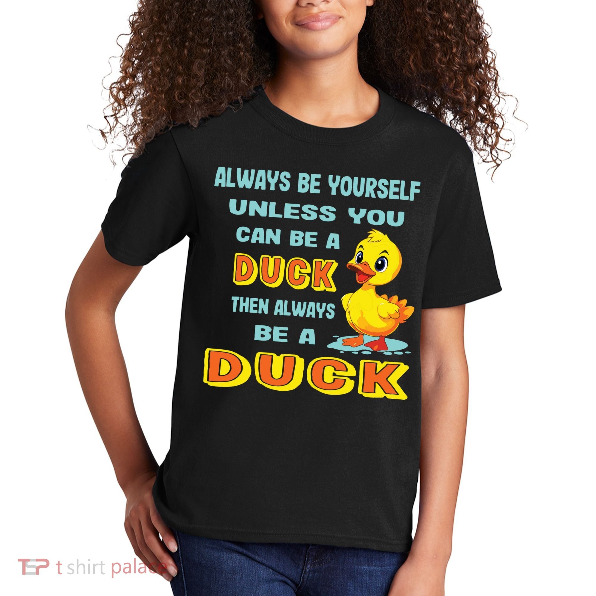Always Be Yourself Unless You Can Be A Duck Kids T-Shirt