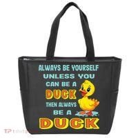 Always Be Yourself Unless You Can Be A Duck Tote Bag thumb 0