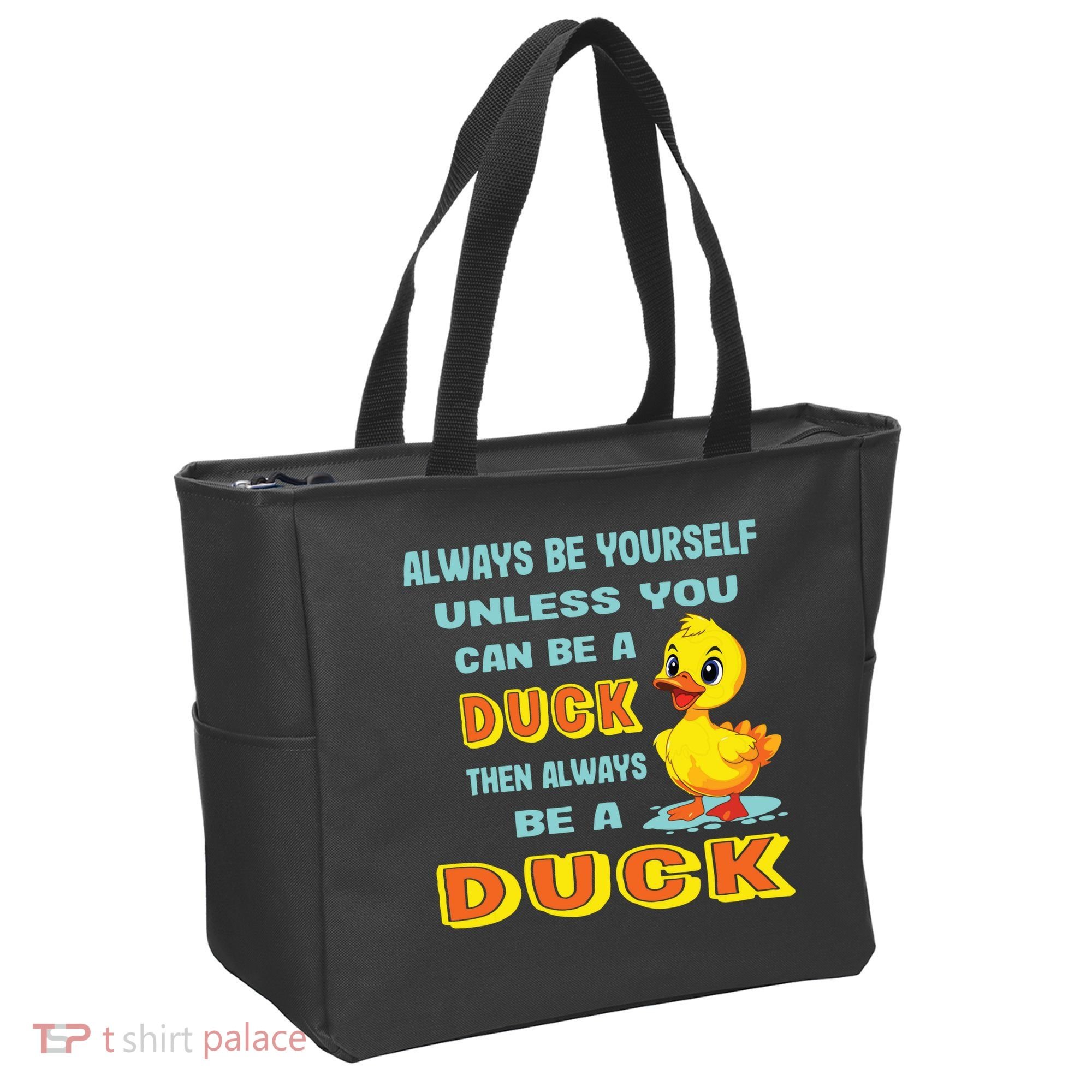 Always Be Yourself Unless You Can Be A Duck Tote Bag