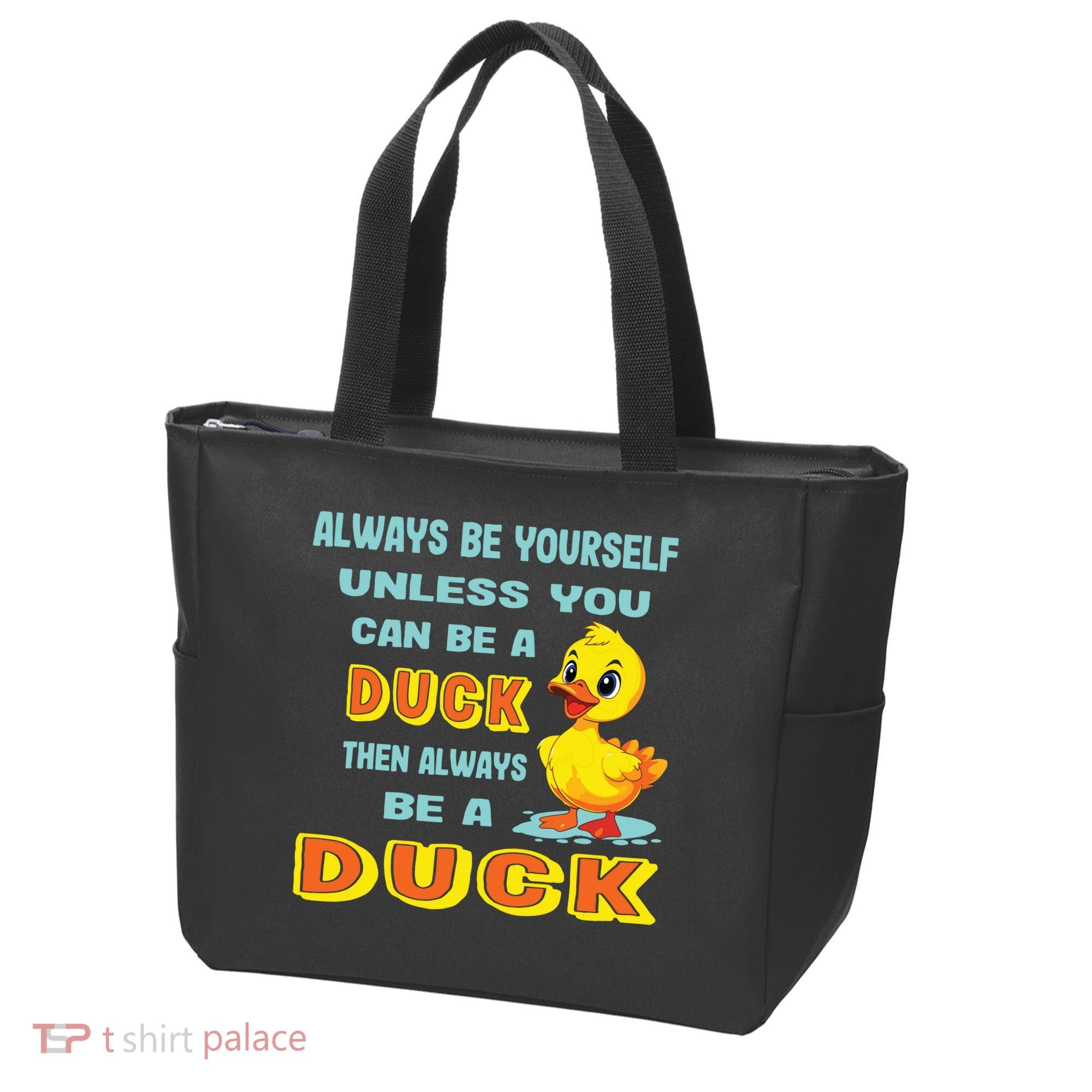 Always Be Yourself Unless You Can Be A Duck Tote Bag