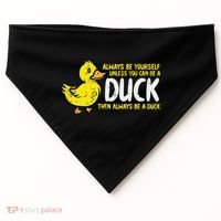 Always Be Yourself Unless Duck Funny Women USA-Made Doggie Bandana thumb 0