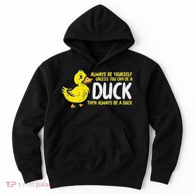 Always Be Yourself Unless Duck Funny Women Hoodie
