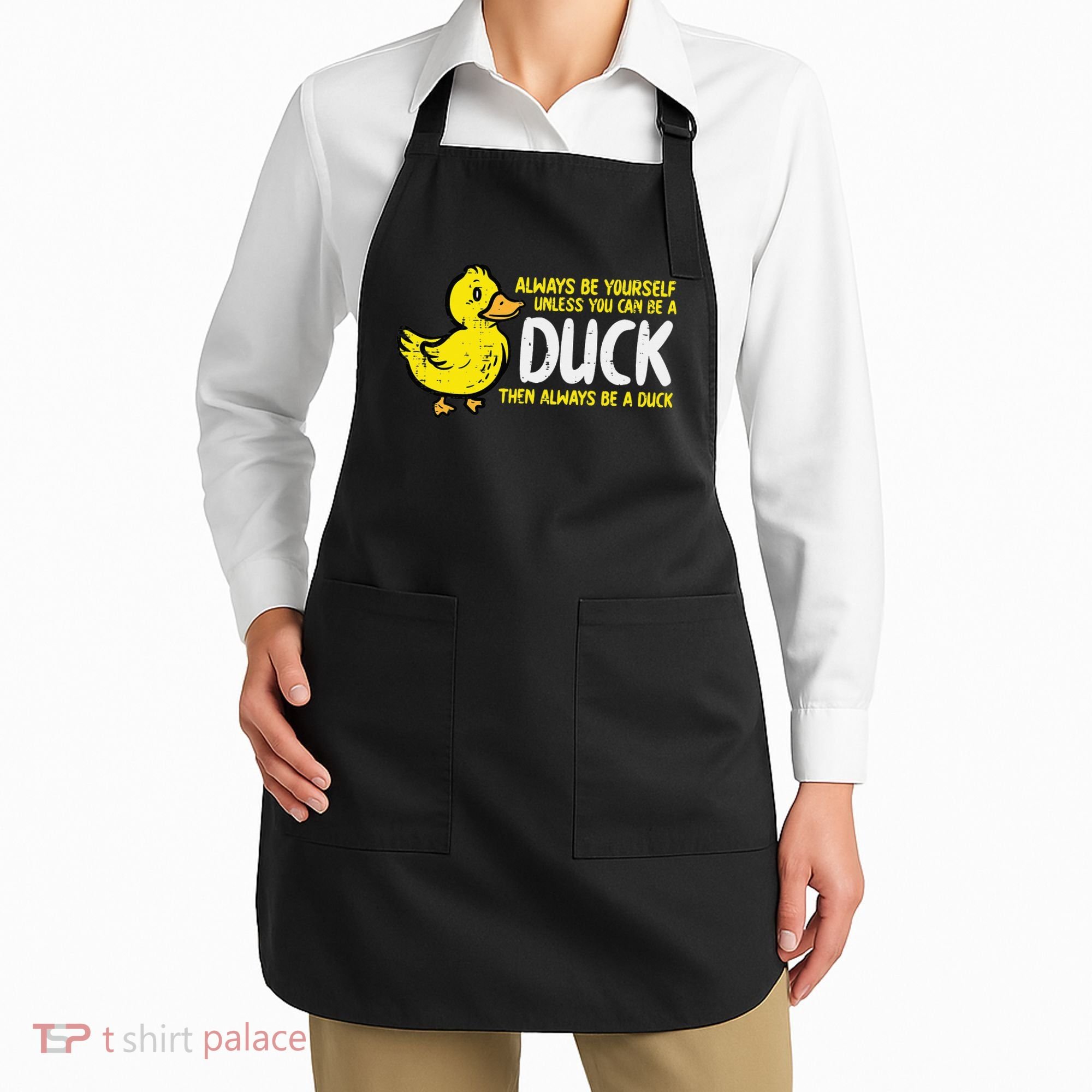 Always Be Yourself Unless Duck Funny Women Apron