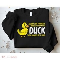 Always Be Yourself Unless Duck Funny Women Sweatshirt thumb 2