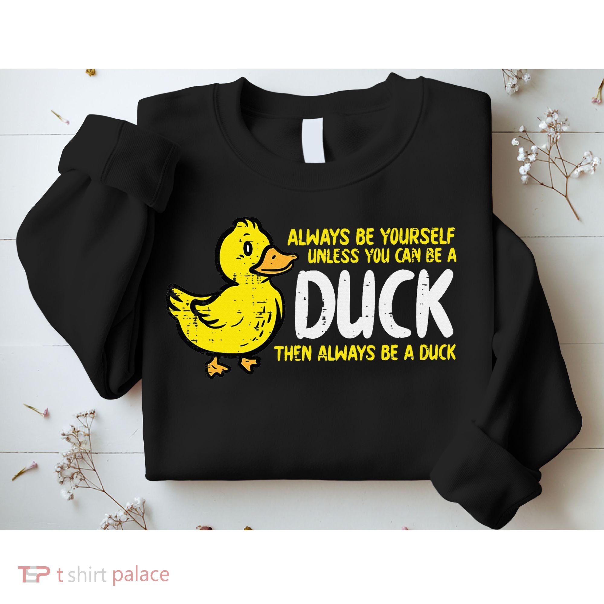 Always Be Yourself Unless Duck Funny Women Sweatshirt