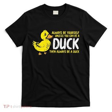 Always Be Yourself Unless Duck Funny Women T-Shirt