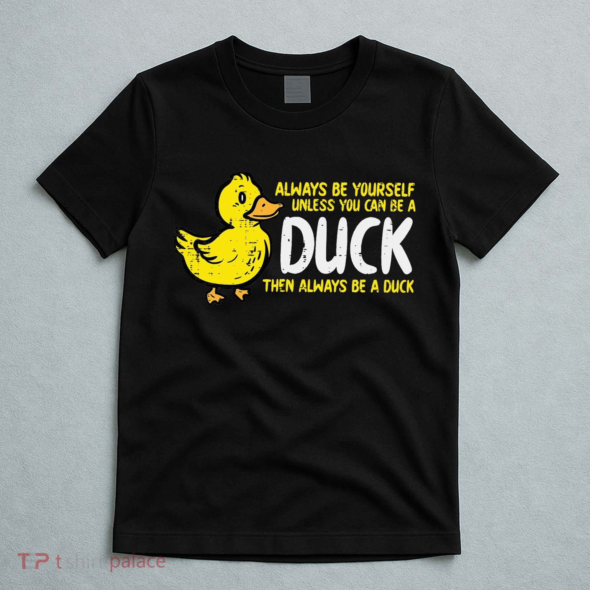 Always Be Yourself Unless Duck Funny Women T-Shirt