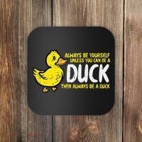 Always Be Yourself Unless Duck Funny Women Coaster thumb 0