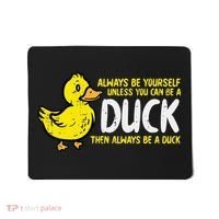 Always Be Yourself Unless Duck Funny Women Mousepad thumb 0