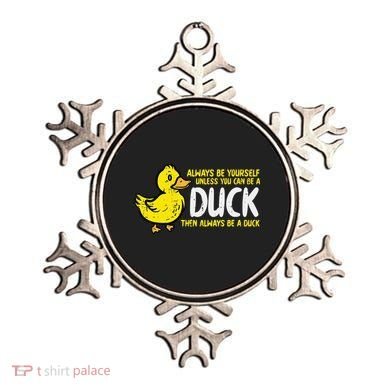 Always Be Yourself Unless Duck Funny Women Ornament