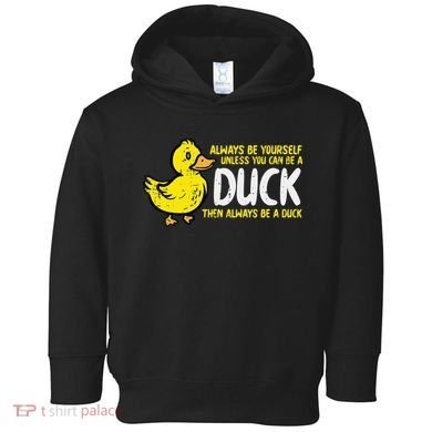 Always Be Yourself Unless Duck Funny Women Toddler Hoodie