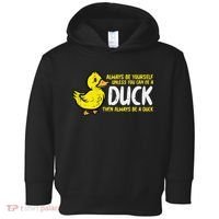 Always Be Yourself Unless Duck Funny Women Toddler Hoodie thumb 0