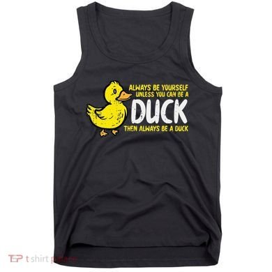 Always Be Yourself Unless Duck Funny Women Tank Top