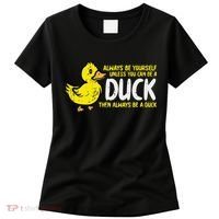 Always Be Yourself Unless Duck Funny Women Women's T-Shirt thumb 0