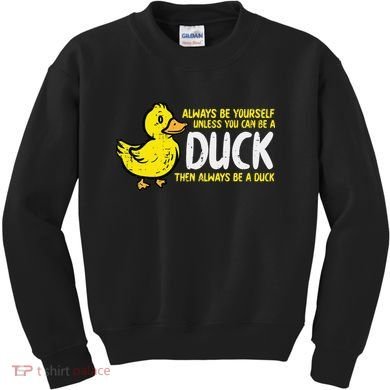 Always Be Yourself Unless Duck Funny Women Kids Sweatshirt