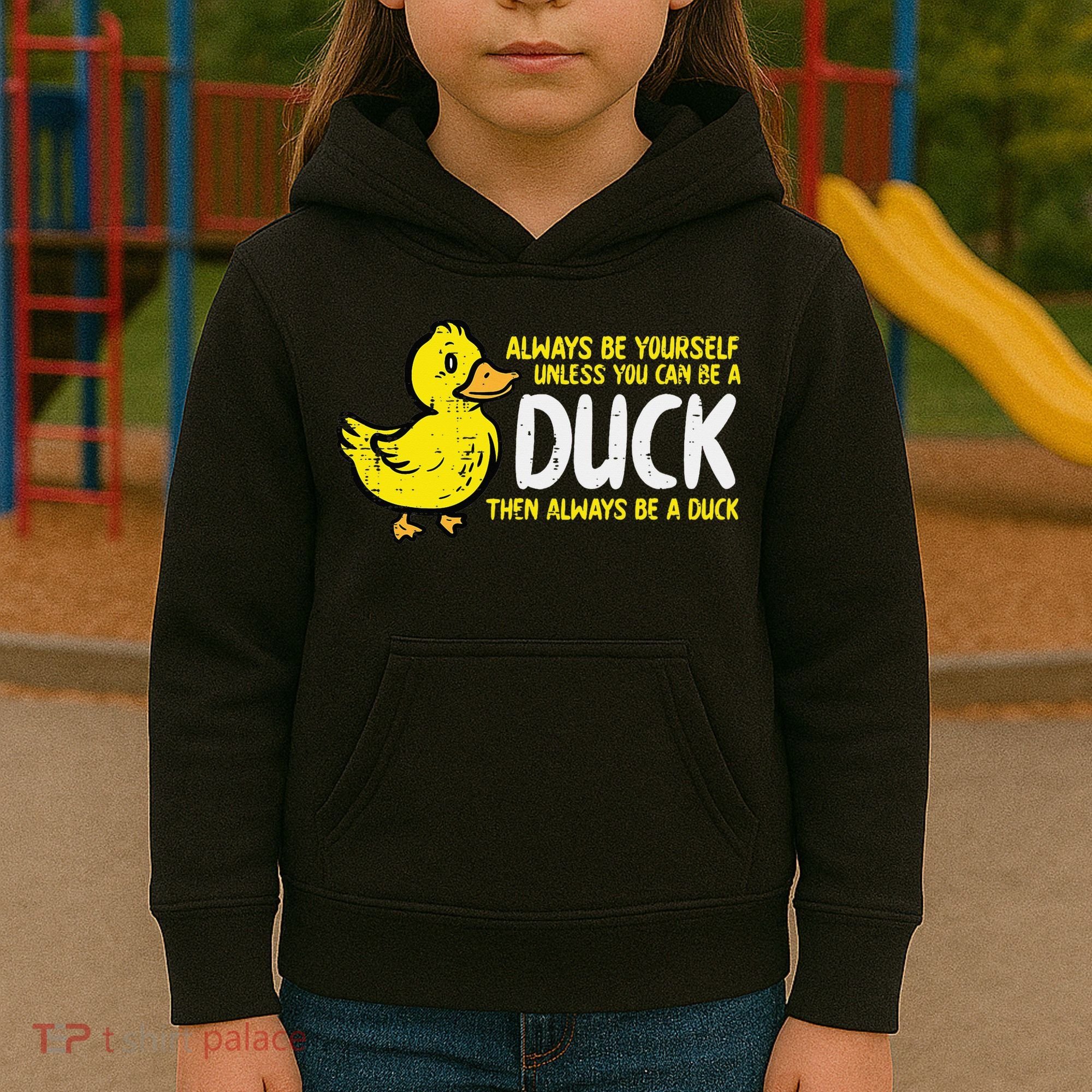 Always Be Yourself Unless Duck Funny Women Kids Hoodie
