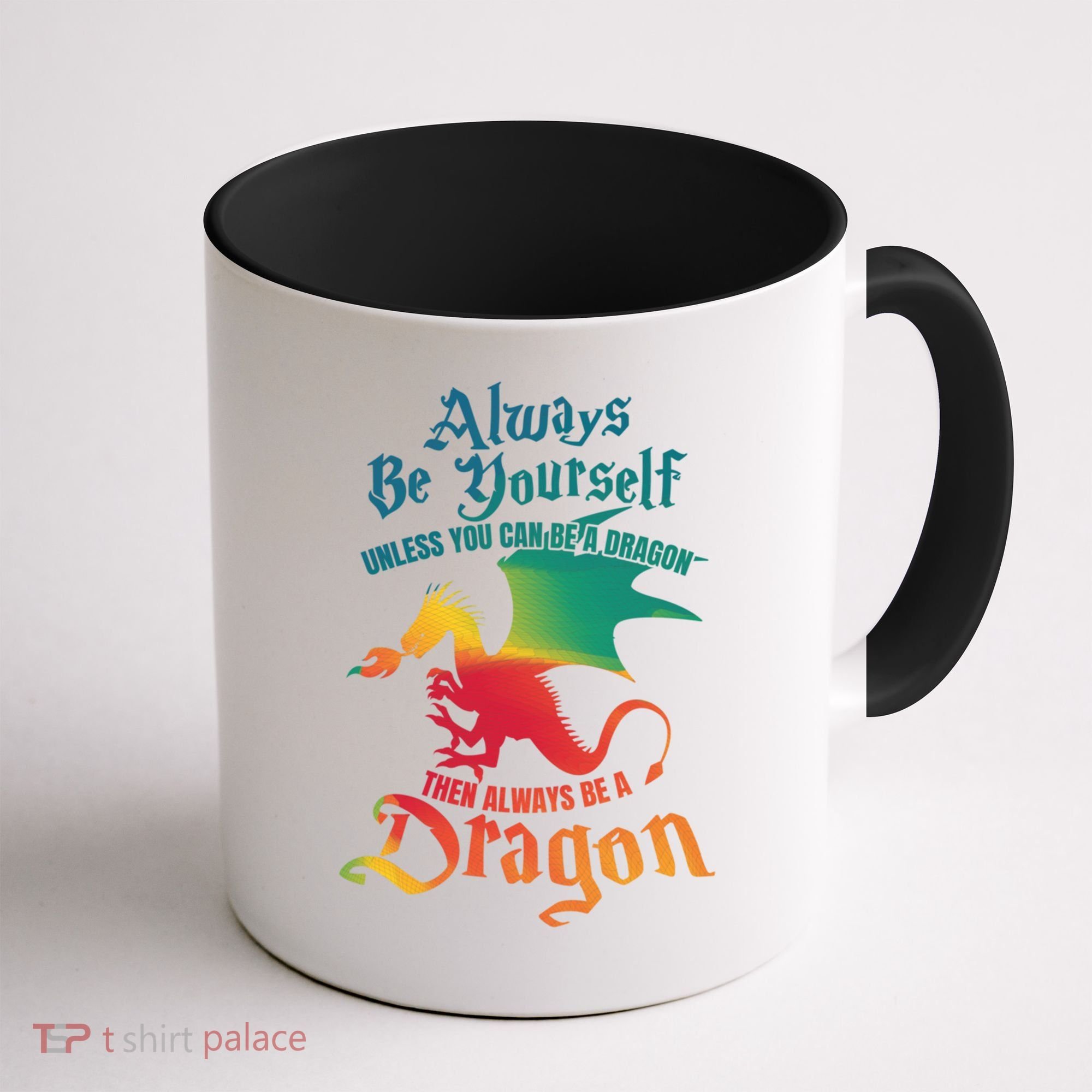 Always Be Yours Unless You Can Be A Dragon Gift Coffee Mug