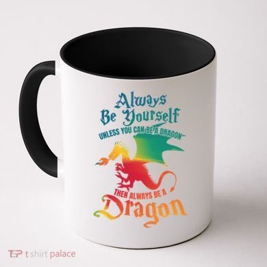 Always Be Yours Unless You Can Be A Dragon Gift Coffee Mug