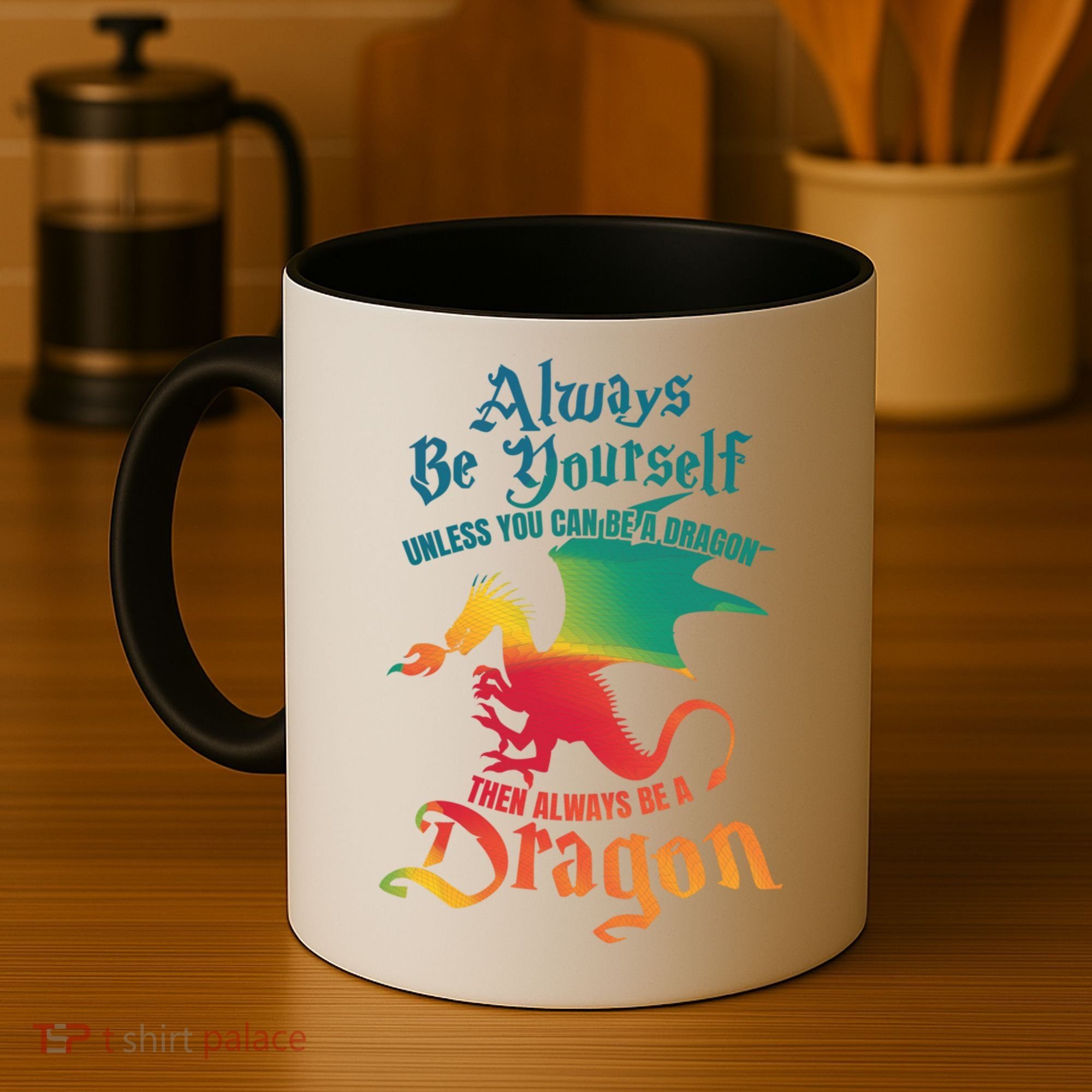 Always Be Yours Unless You Can Be A Dragon Gift Coffee Mug