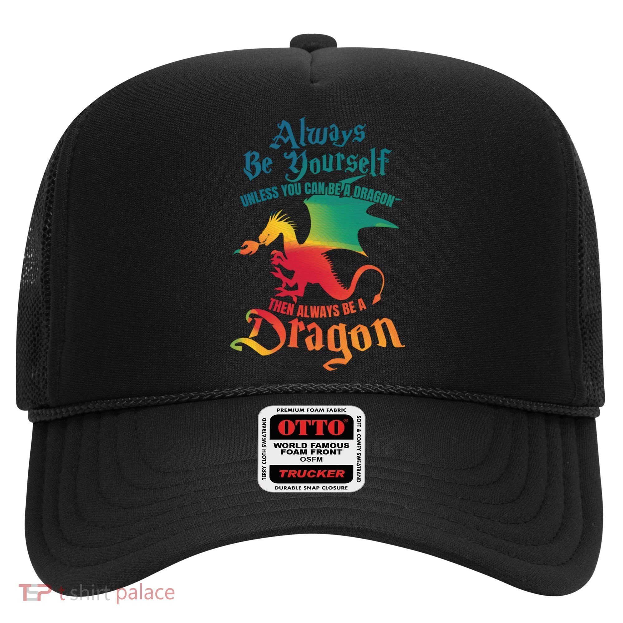 Always Be Yours Unless You Can Be A Dragon Gift Hat