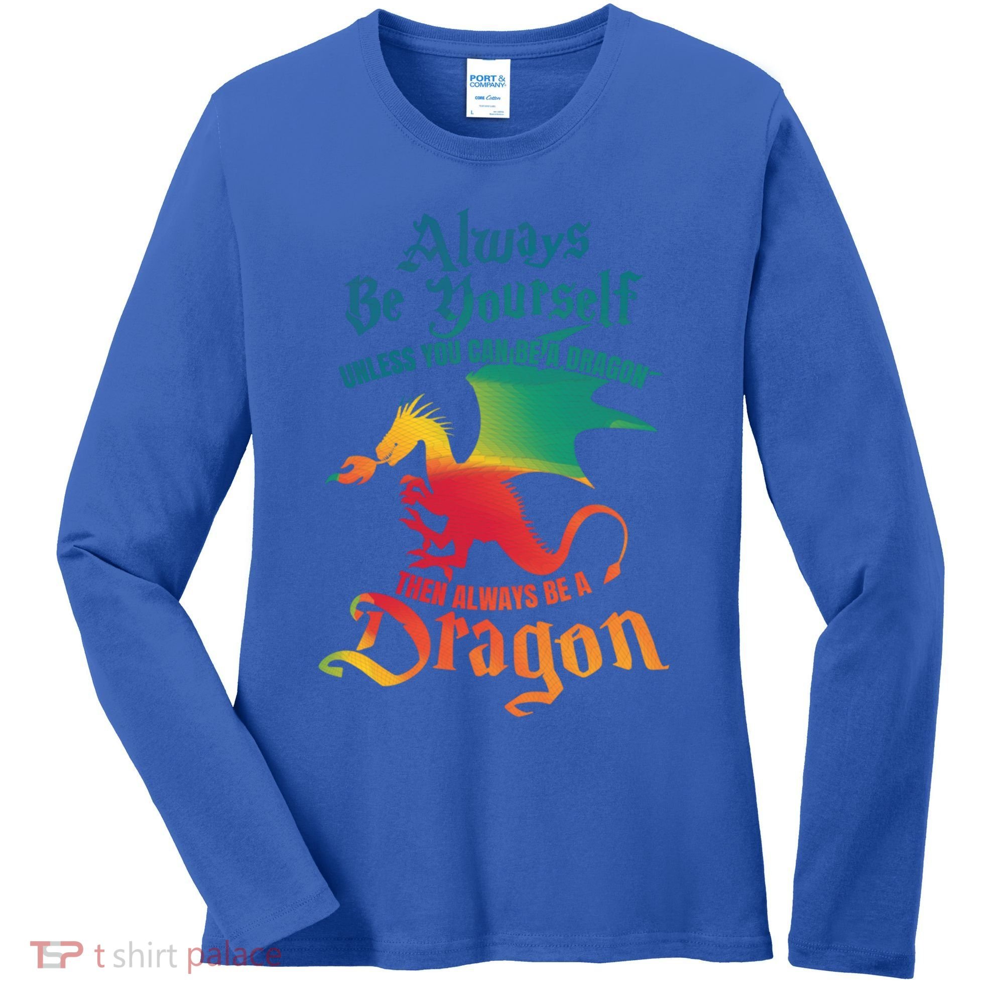 Always Be Yours Unless You Can Be A Dragon Gift Women's Long Sleeve Shirt