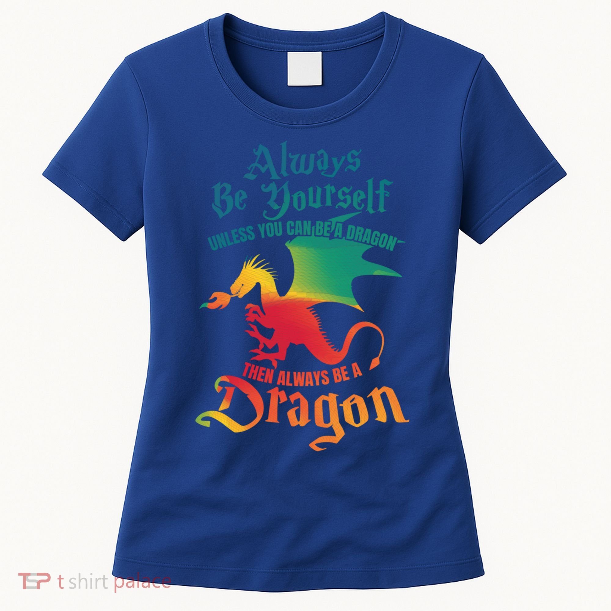 Always Be Yours Unless You Can Be A Dragon Gift Women's T-Shirt