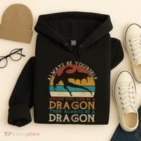 Always Be Yourself Unless You Can Be A Dragon Funny Dragon Hoodie thumb 4