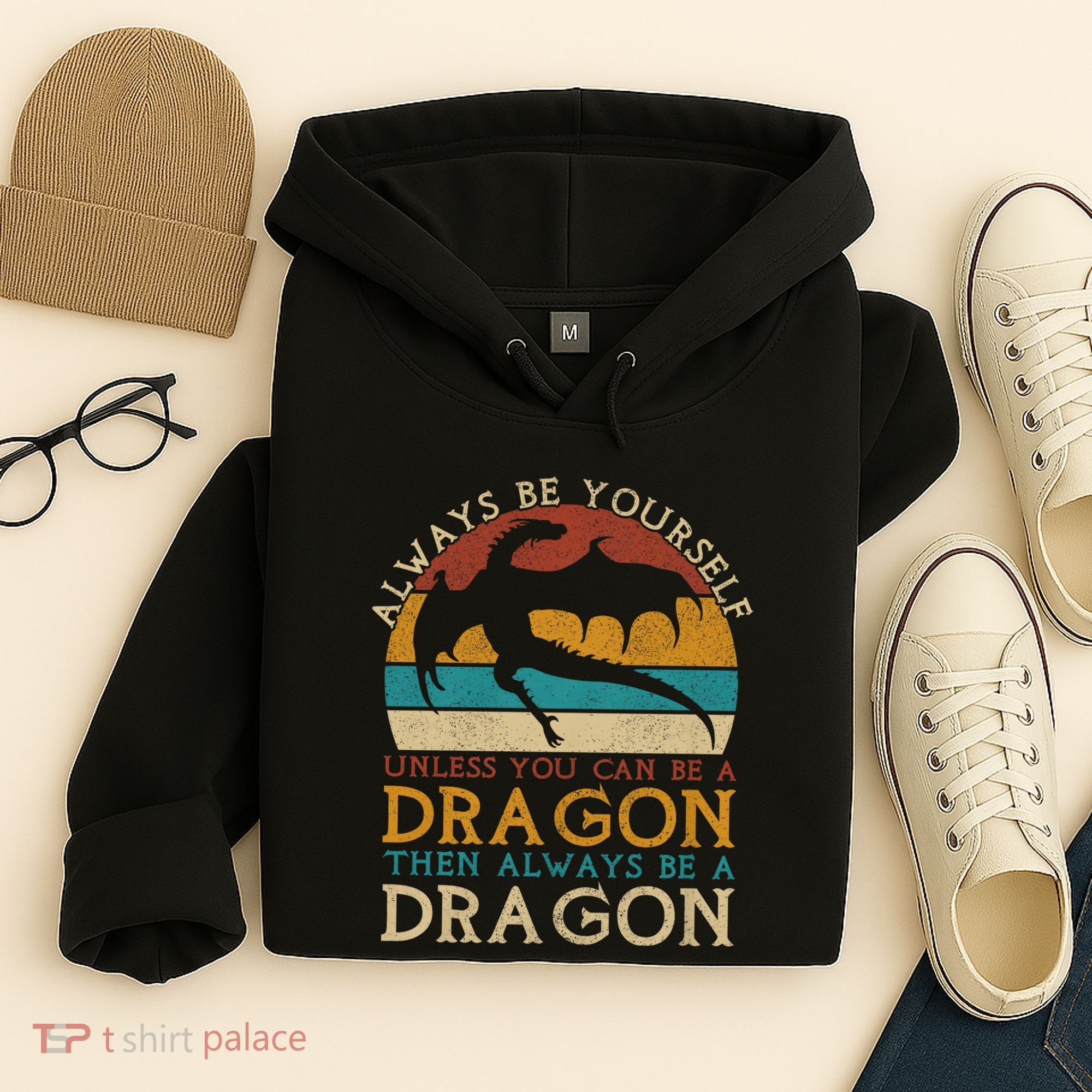 Always Be Yourself Unless You Can Be A Dragon Funny Dragon Hoodie