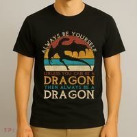 Always Be Yourself Unless You Can Be A Dragon Funny Dragon T-Shirt thumb 3