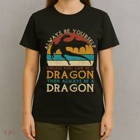 Always Be Yourself Unless You Can Be A Dragon Funny Dragon T-Shirt thumb 4