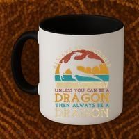 Always Be Yourself Unless You Can Be A Dragon Funny Dragon Coffee Mug thumb 2