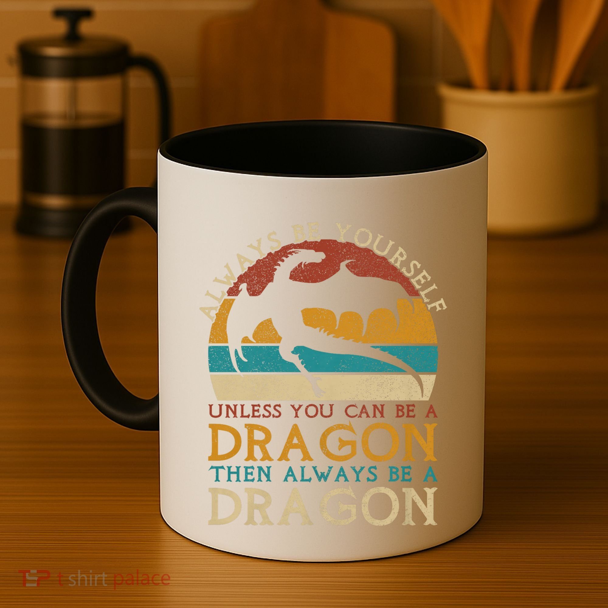 Always Be Yourself Unless You Can Be A Dragon Funny Dragon Coffee Mug
