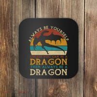 Always Be Yourself Unless You Can Be A Dragon Funny Dragon Coaster thumb 0