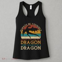 Always Be Yourself Unless You Can Be A Dragon Funny Dragon Women's Tank Top thumb 3