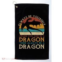 Always Be Yourself Unless You Can Be A Dragon Funny Dragon Golf Towel thumb 0
