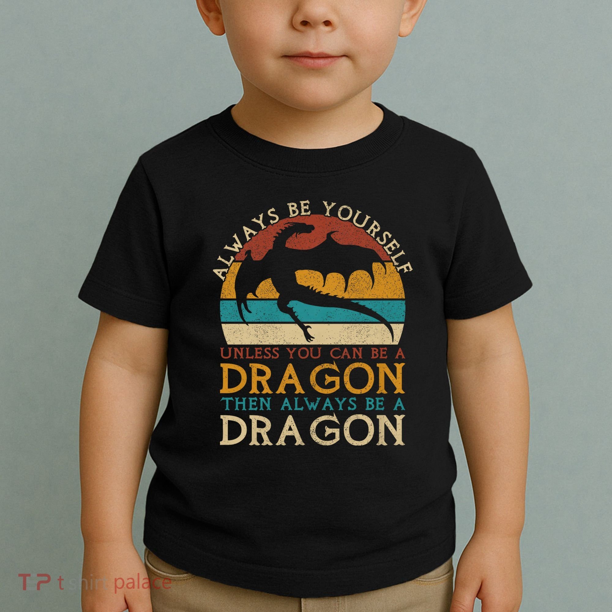 Always Be Yourself Unless You Can Be A Dragon Funny Dragon Toddler T-Shirt