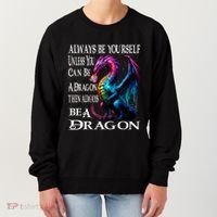 Always Be Yourself Unless You Can Be A Dragon Women's Sweatshirt thumb 0