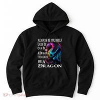 Always Be Yourself Unless You Can Be A Dragon Hoodie thumb 0
