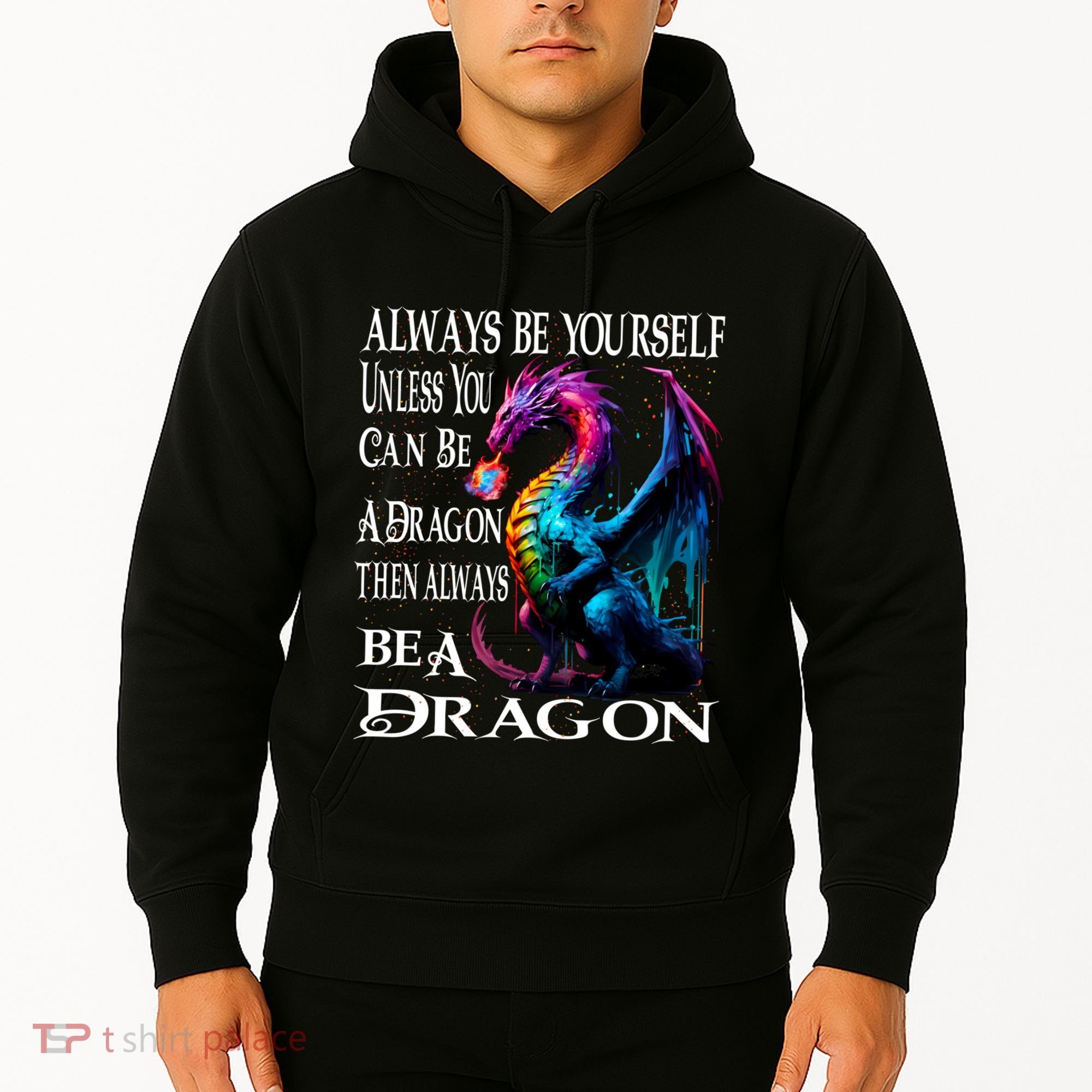 Always Be Yourself Unless You Can Be A Dragon Hoodie
