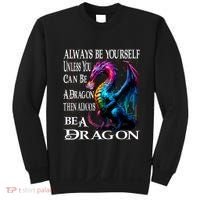 Always Be Yourself Unless You Can Be A Dragon Sweatshirt thumb 0