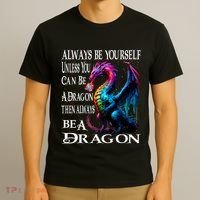 Always Be Yourself Unless You Can Be A Dragon T-Shirt thumb 3